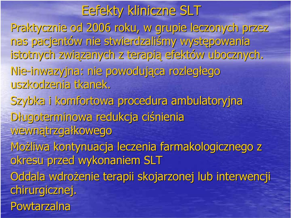 Szybka i komfortowaowa procedura a ambulatoryjna Długoterminowa redukcja ciśnienia wewnątrzga trzgałkowego Możliwa kontynuacja