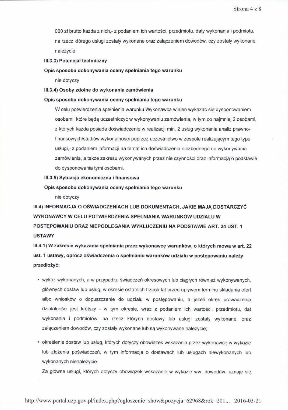 3) Potencjal techniczny nie dotyczy lll.3.4) Osoby zdolne do wykonania zam6wienia W celu potwierdzenia spelnienia warunku Vl/ykonawca winien wykazac sig dysponowaniem osobami, kt6re bgdq uczestniczyd