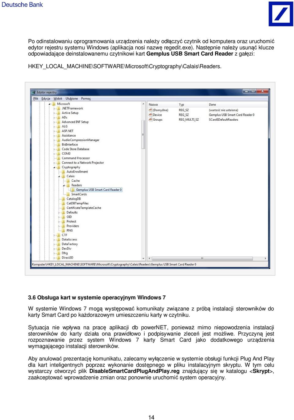 6 Obs uga kart w systemie operacyjnym Windows 7 W systemie Windows 7 mog wyst powa komunikaty zwi zane z prób instalacji sterowników do karty Smart Card po ka dorazowym umieszczeniu karty w czytniku.