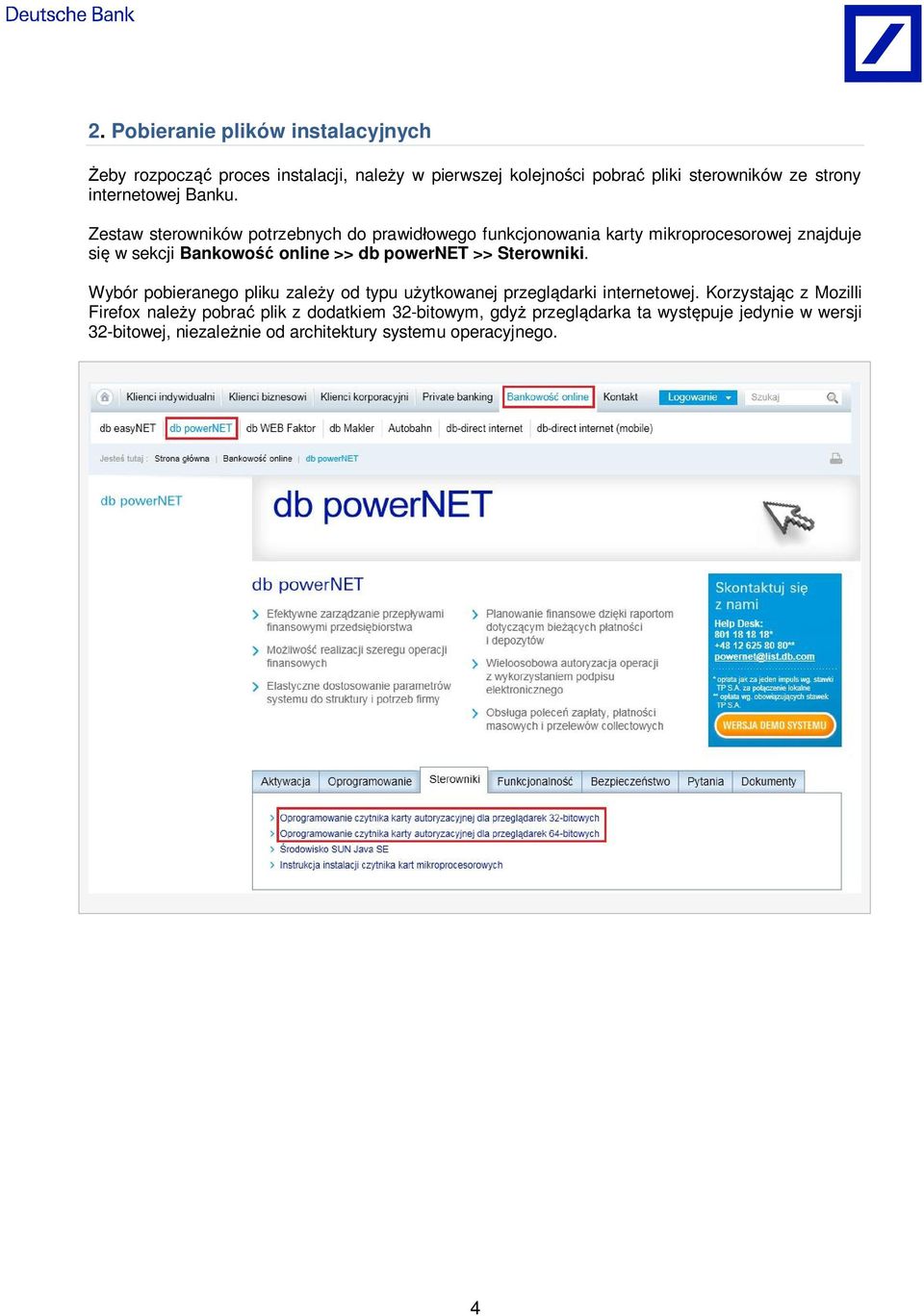 Zestaw sterowników potrzebnych do prawid owego funkcjonowania karty mikroprocesorowej znajduje si w sekcji Bankowo online >> db powernet >>