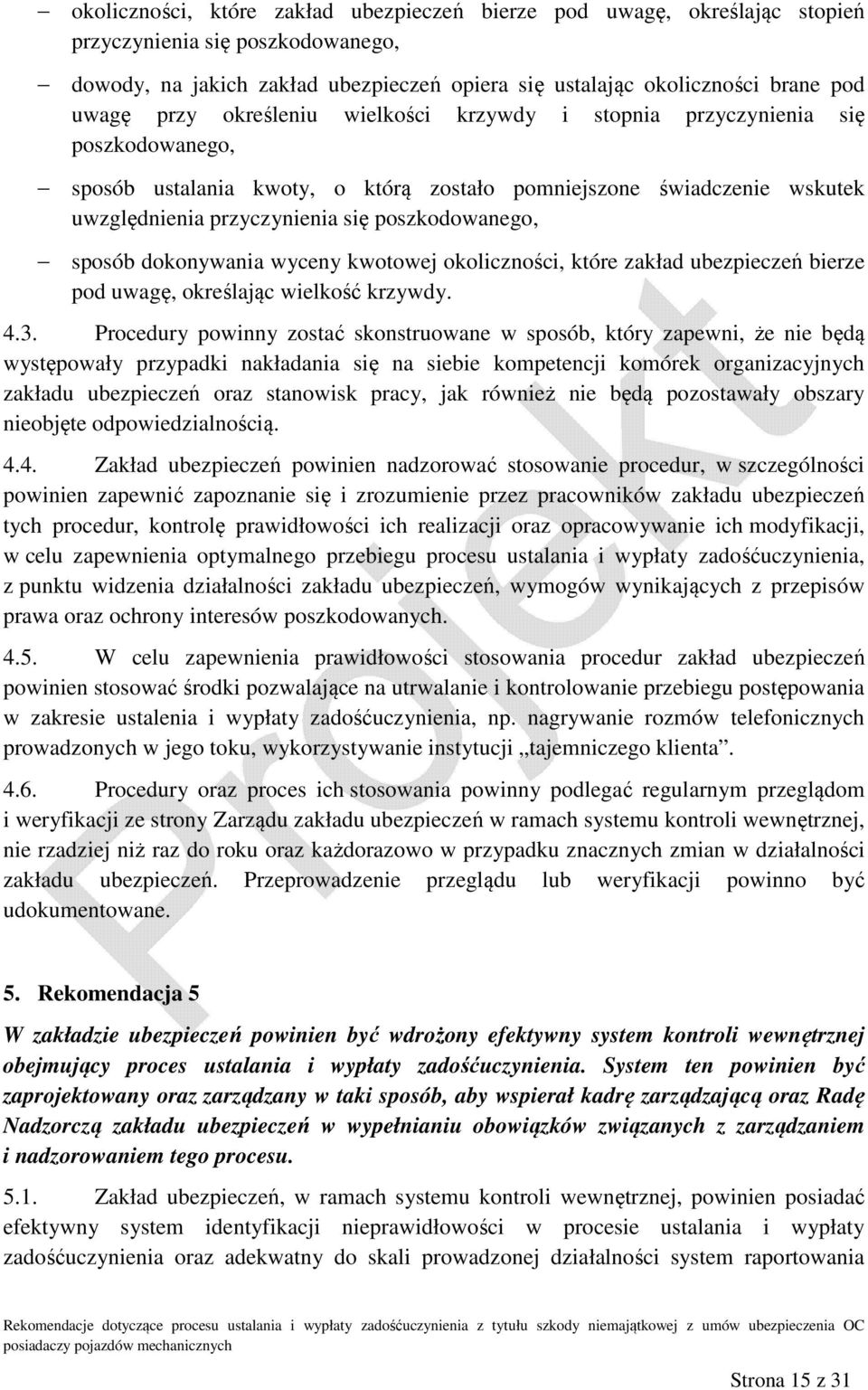 sposób dokonywania wyceny kwotowej okoliczności, które zakład ubezpieczeń bierze pod uwagę, określając wielkość krzywdy. 4.3.