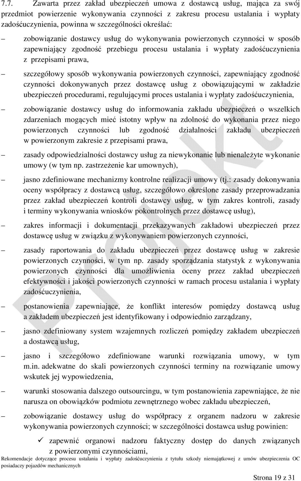 szczegółowy sposób wykonywania powierzonych czynności, zapewniający zgodność czynności dokonywanych przez dostawcę usług z obowiązującymi w zakładzie ubezpieczeń procedurami, regulującymi proces