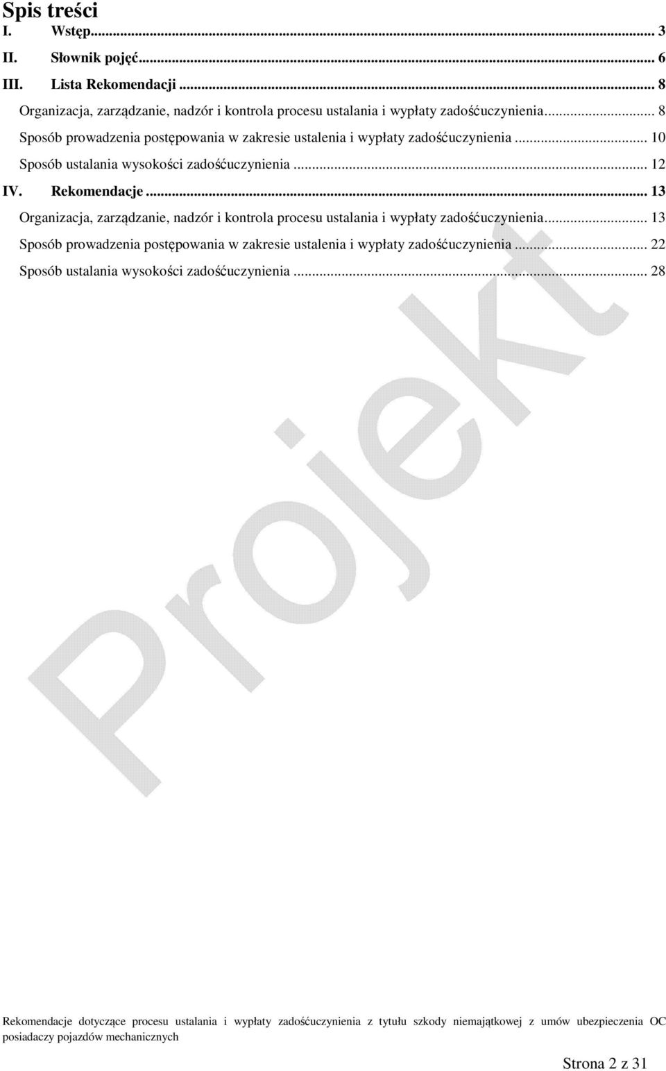 .. 8 Sposób prowadzenia postępowania w zakresie ustalenia i wypłaty zadośćuczynienia... 10 Sposób ustalania wysokości zadośćuczynienia... 12 IV.