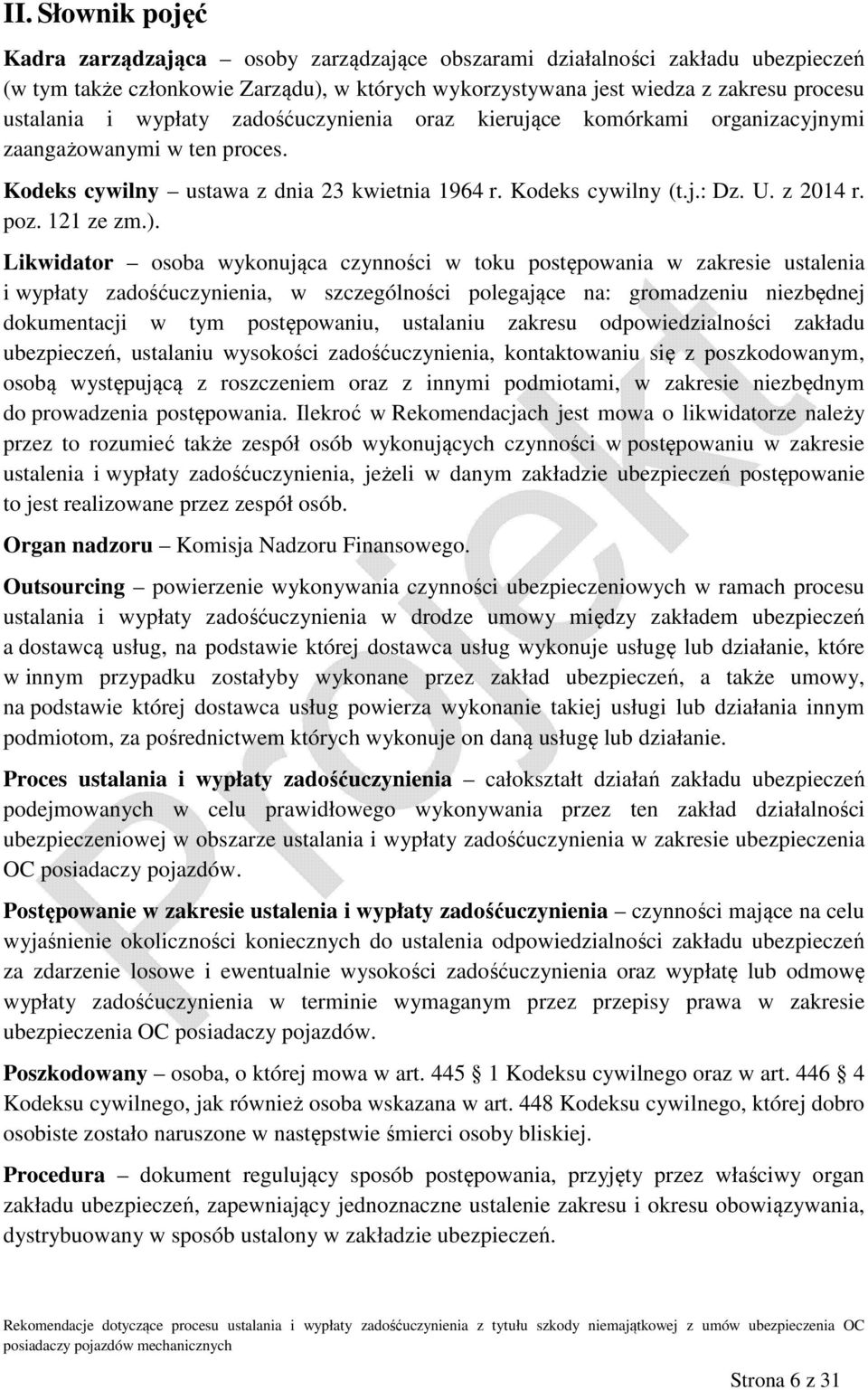 Likwidator osoba wykonująca czynności w toku postępowania w zakresie ustalenia i wypłaty zadośćuczynienia, w szczególności polegające na: gromadzeniu niezbędnej dokumentacji w tym postępowaniu,