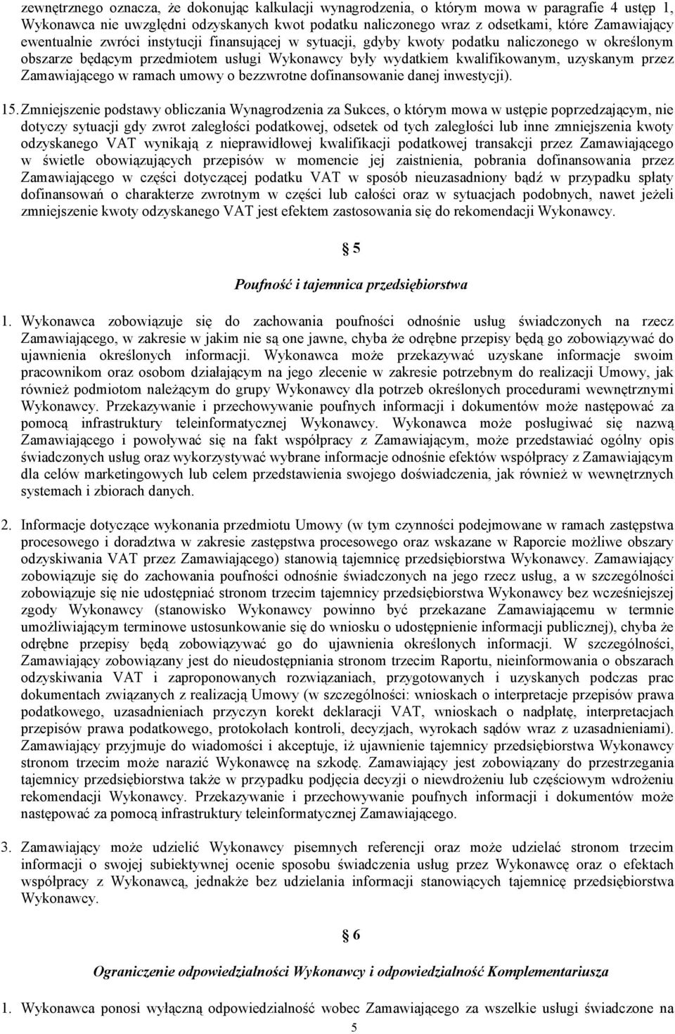 Zamawiającego w ramach umowy o bezzwrotne dofinansowanie danej inwestycji). 15.
