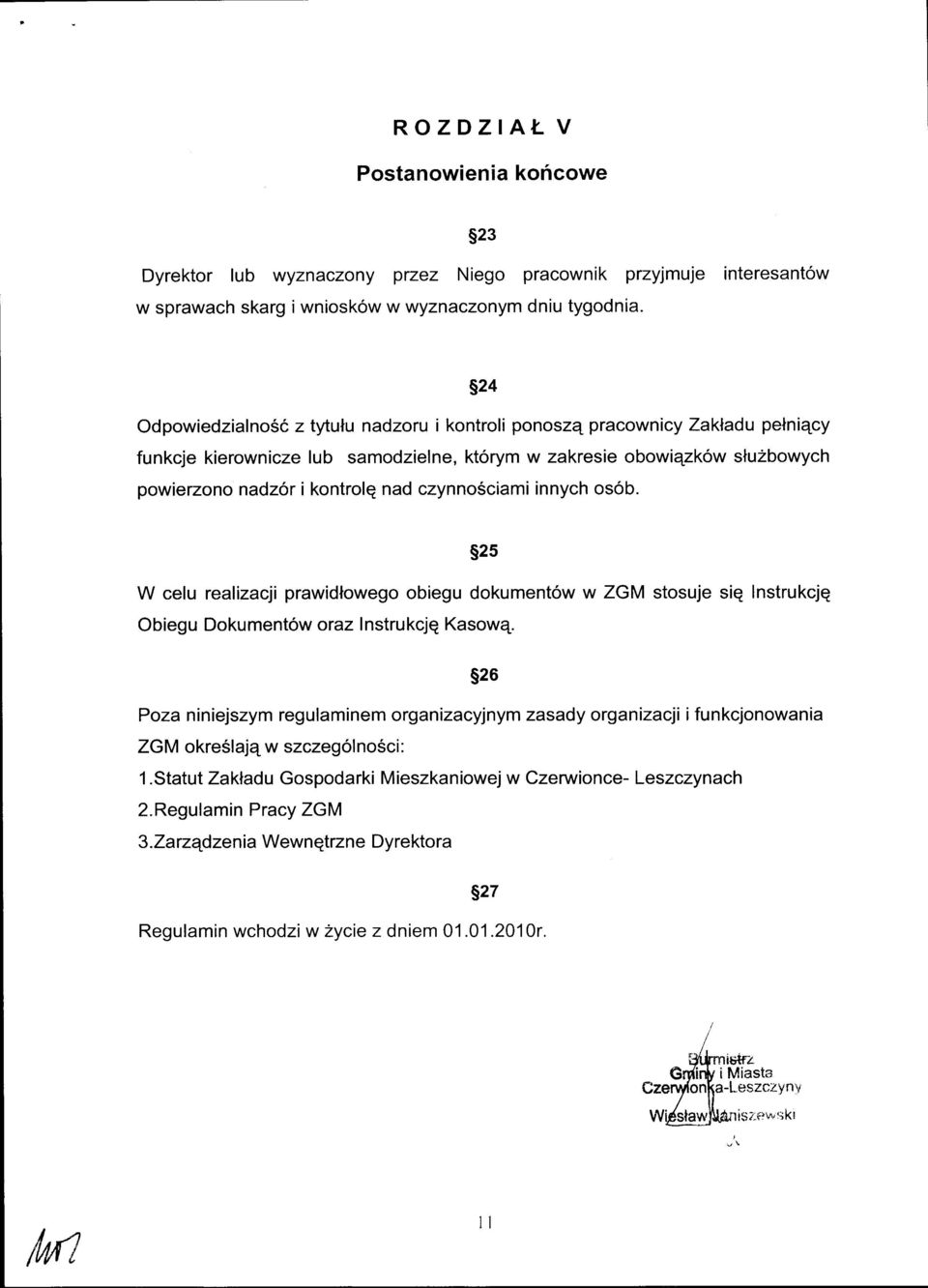czynnosciami innych osob. s25 W celu realizaqi prawidlowego obiegu dokument6w w ZGM stosuje siq lnstrukcjq Obiegu Dokumentow oraz Instrukcjq Kasowq.