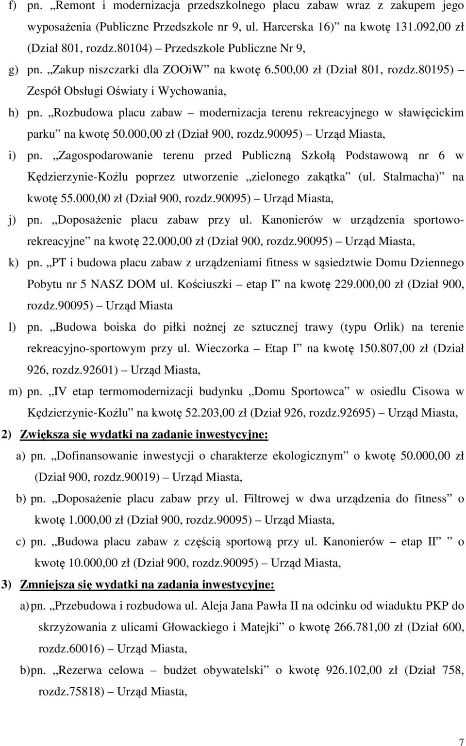 Rozbudowa placu zabaw modernizacja terenu rekreacyjnego w sławięcickim parku na kwotę 50.000,00 zł (Dział 900, rozdz.90095) Urząd Miasta, i) pn.
