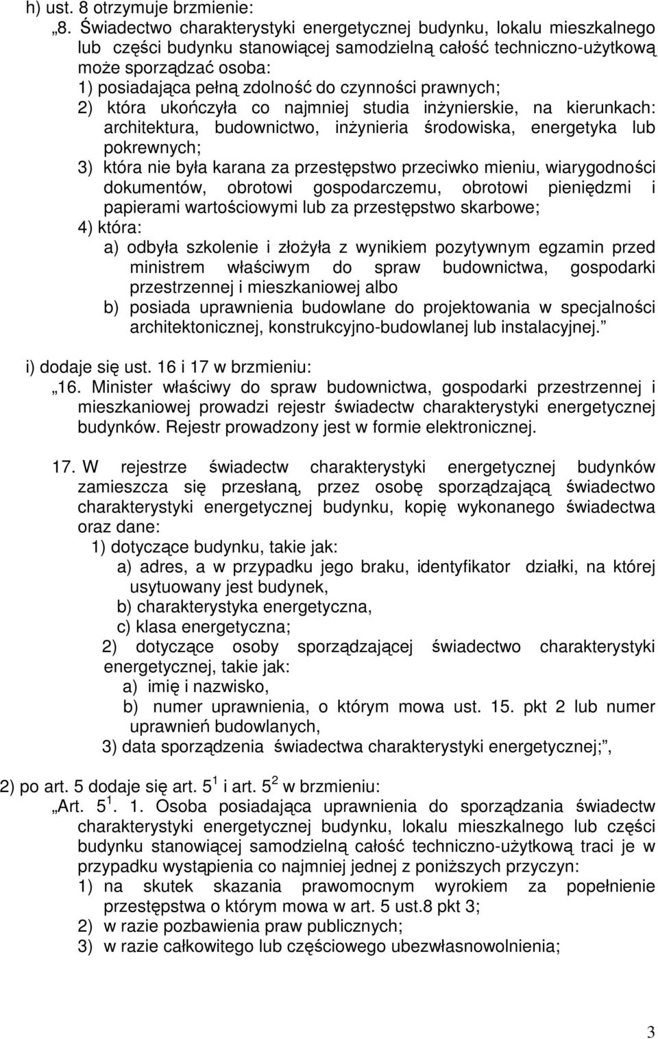 czynności prawnych; 2) która ukończyła co najmniej studia inŝynierskie, na kierunkach: architektura, budownictwo, inŝynieria środowiska, energetyka lub pokrewnych; 3) która nie była karana za