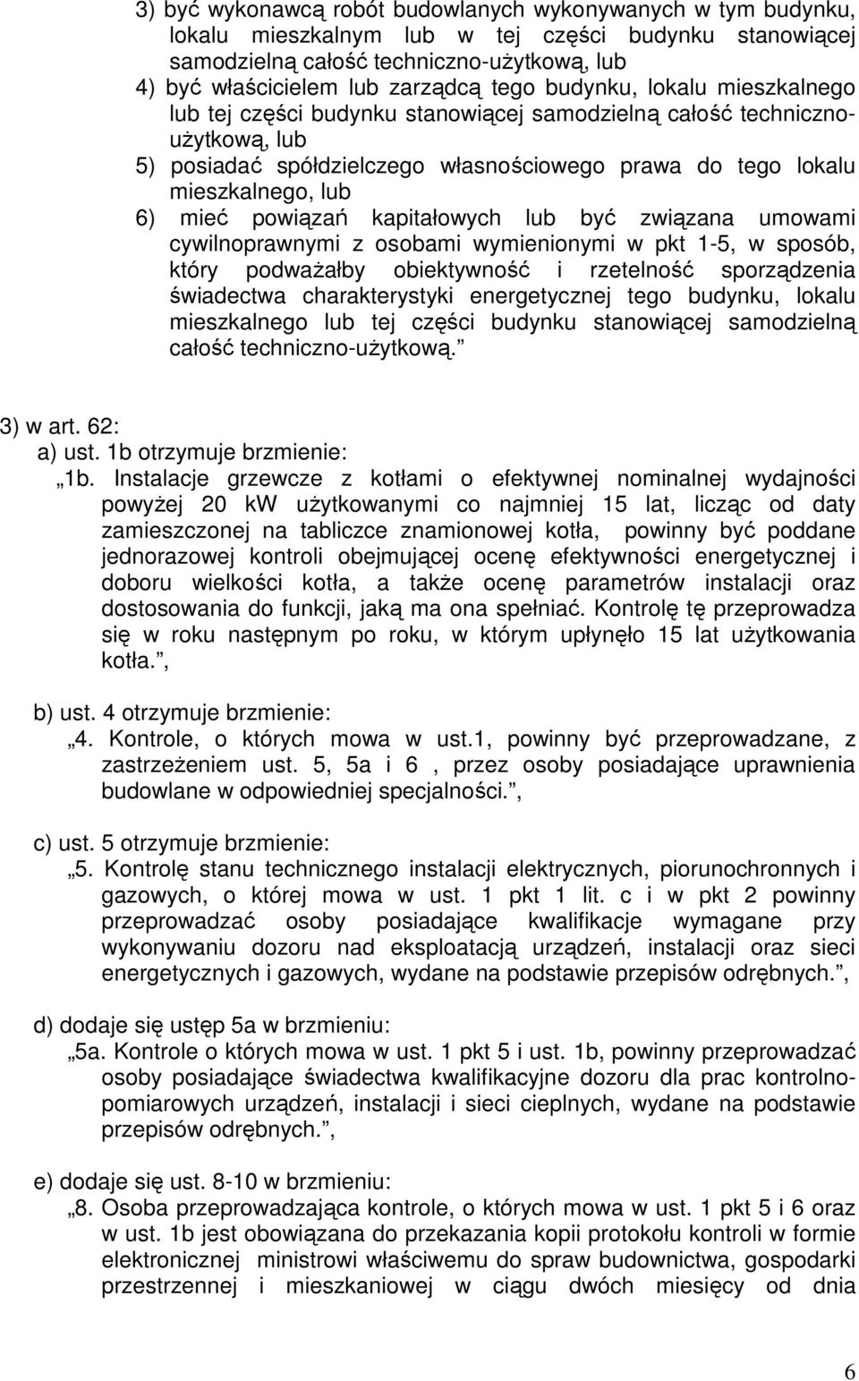 mieć powiązań kapitałowych lub być związana umowami cywilnoprawnymi z osobami wymienionymi w pkt 1-5, w sposób, który podwaŝałby obiektywność i rzetelność sporządzenia świadectwa charakterystyki