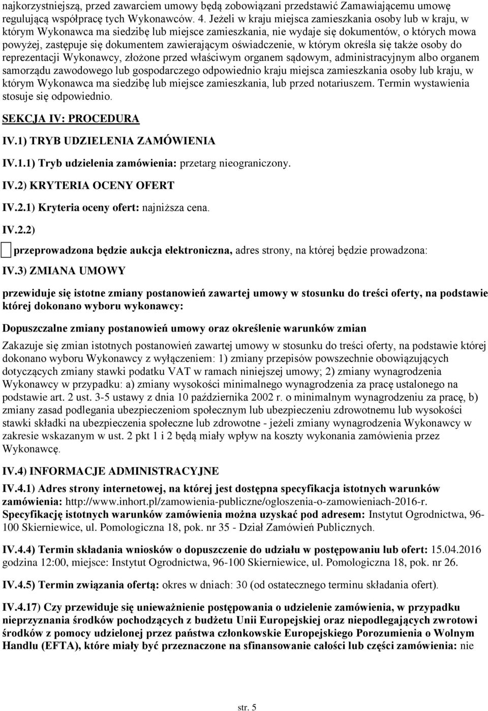 świadczenie, w którym kreśla się także sby d reprezentacji Wyknawcy, złżne przed właściwym rganem sądwym, administracyjnym alb rganem samrządu zawdweg lub gspdarczeg dpwiedni kraju miejsca