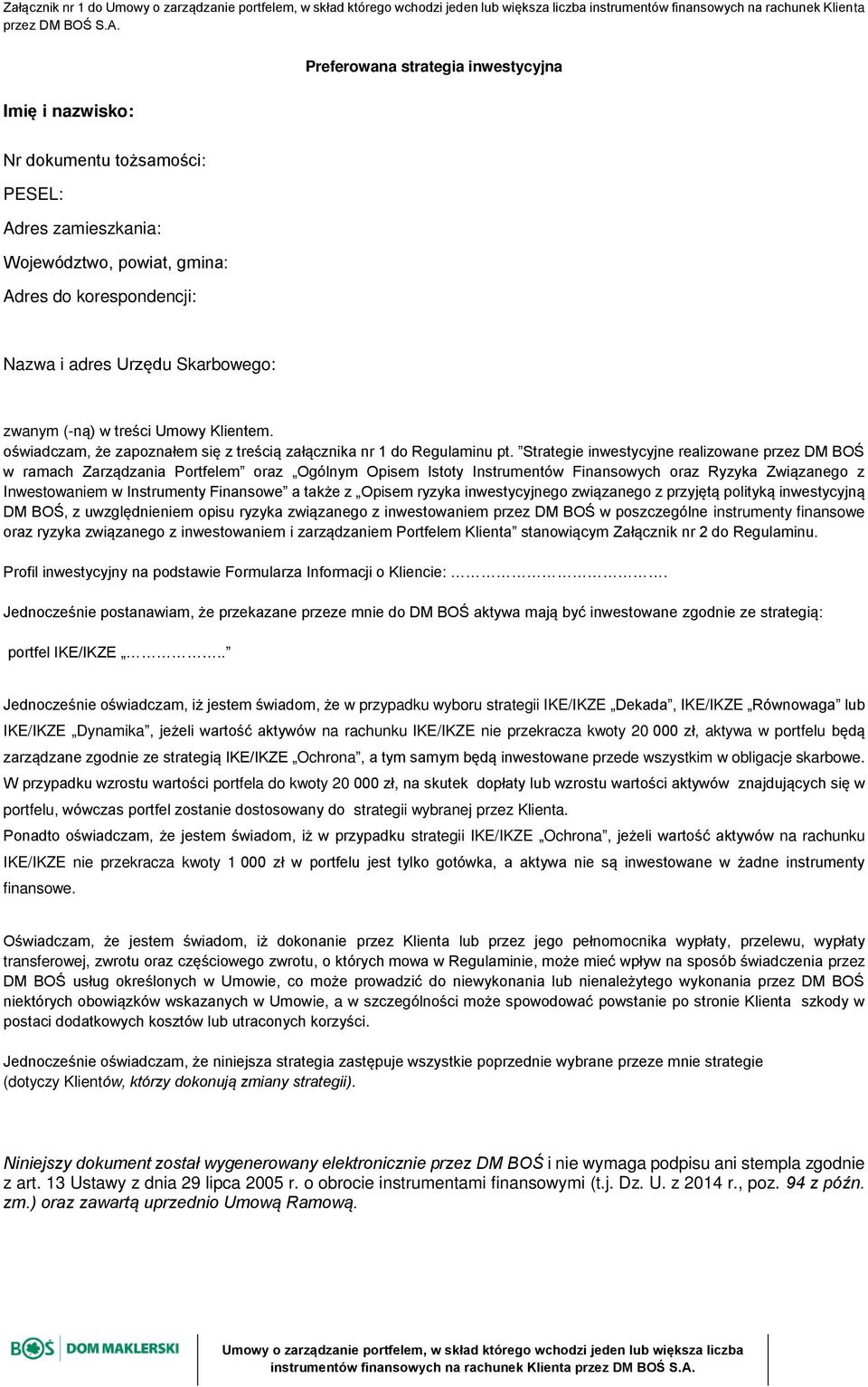 (-ną) w treści Umowy Klientem. oświadczam, że zapoznałem się z treścią załącznika nr 1 do Regulaminu pt.