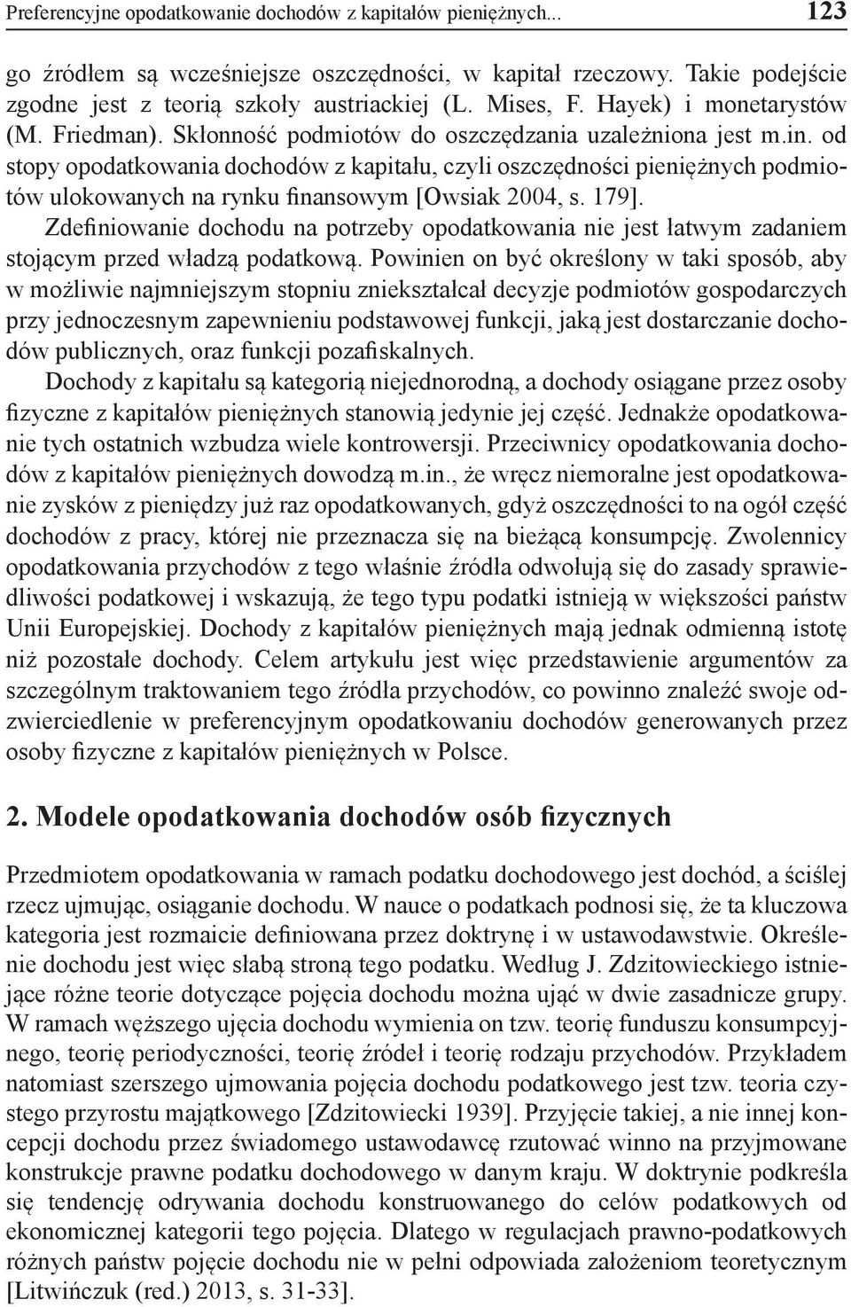od stopy opodatkowania dochodów z kapitału, czyli oszczędności pieniężnych podmiotów ulokowanych na rynku finansowym [Owsiak 2004, s. 179].