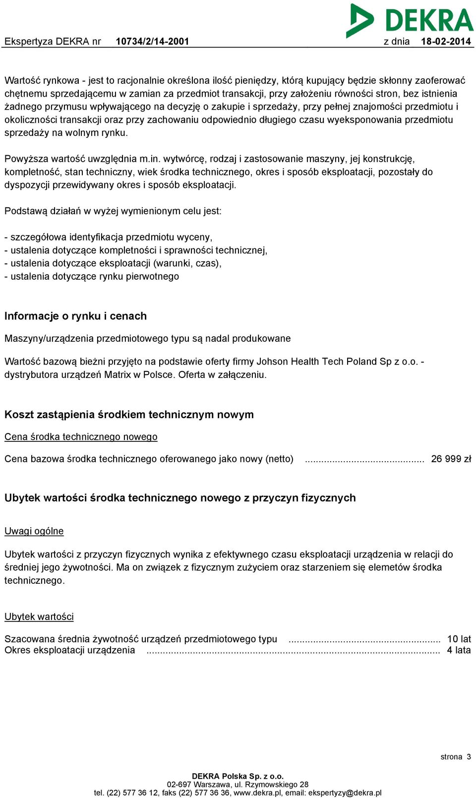 przedmiotu sprzedaży na wolnym rynku. Powyższa wartość uwzględnia m.in.