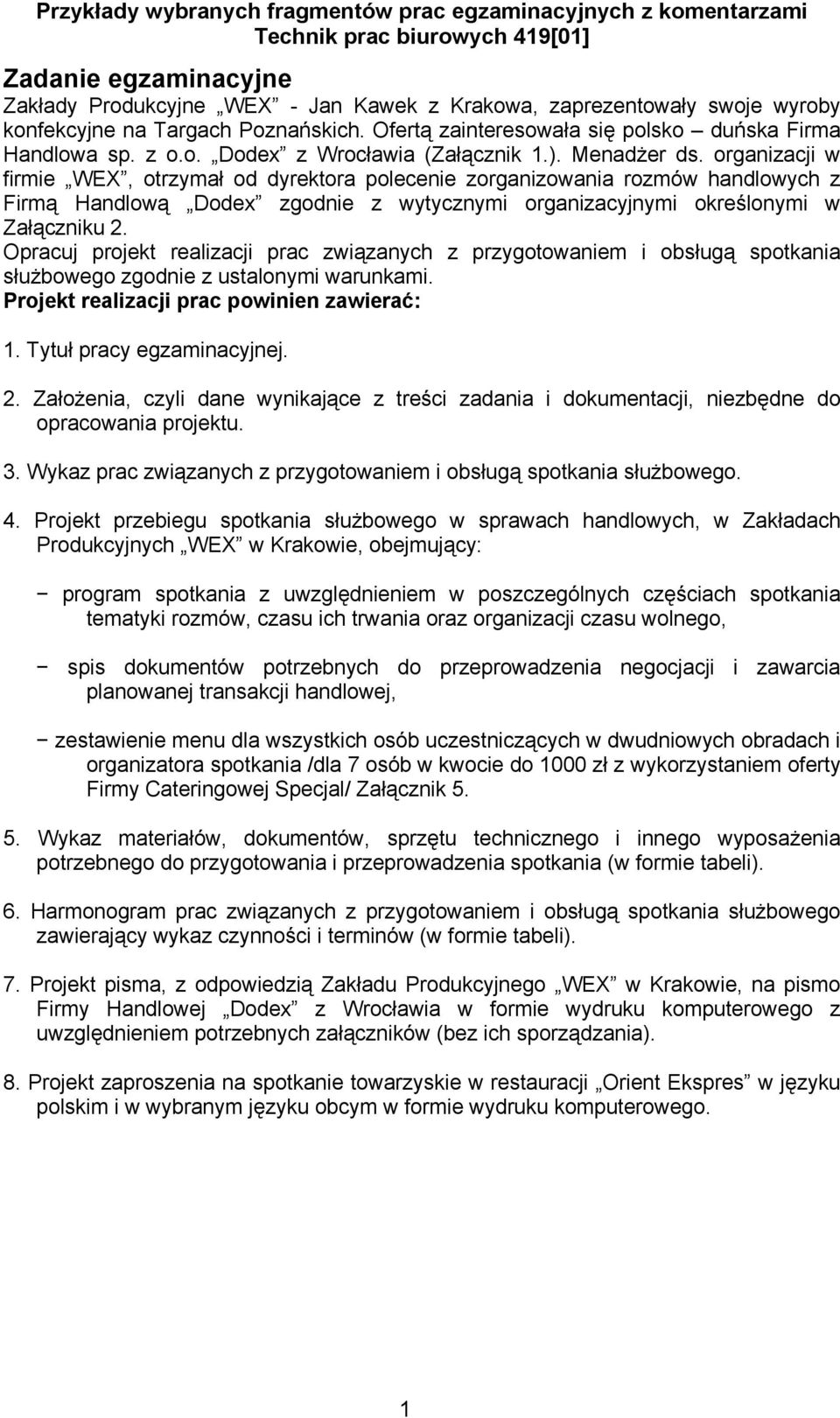 organizacji w firmie WEX, otrzymał od dyrektora polecenie zorganizowania rozmów handlowych z Firmą Handlową Dodex zgodnie z wytycznymi organizacyjnymi określonymi w Załączniku 2.