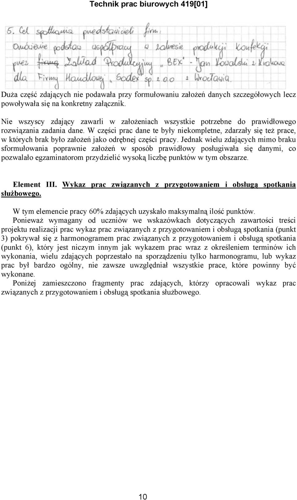 W części prac dane te były niekompletne, zdarzały się też prace, w których brak było założeń jako odrębnej części pracy.