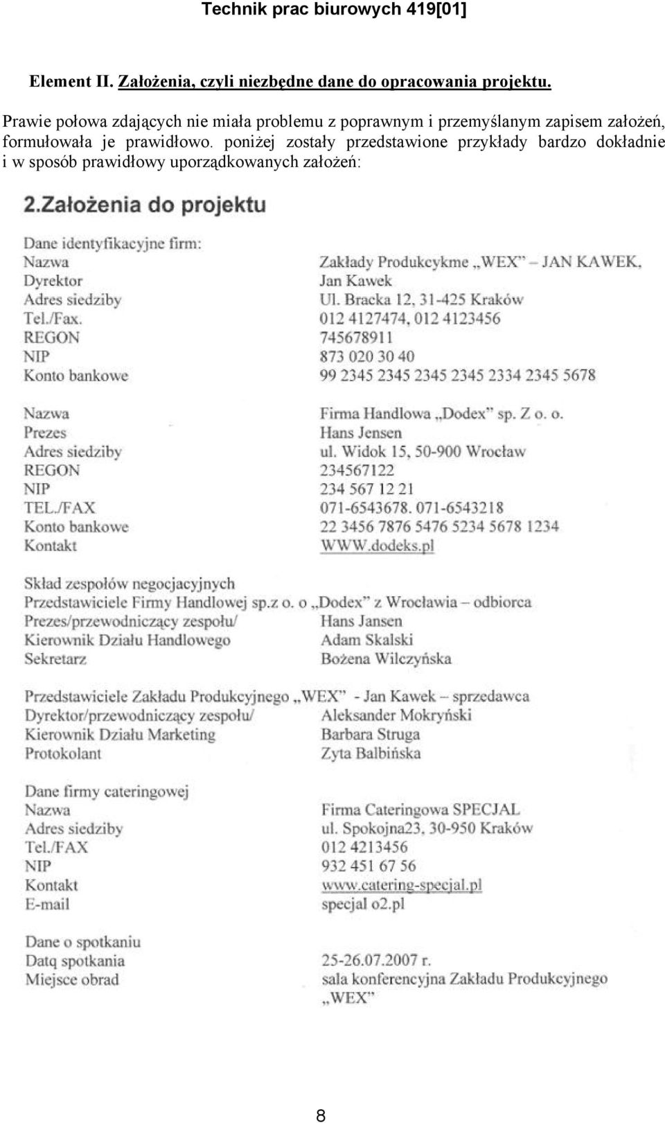 zapisem założeń, formułowała je prawidłowo.
