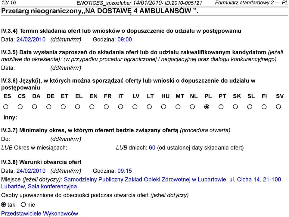 5) Data wysłania zaproszeń do składania ofert lub do udziału zakwalifikowanym kandydatom (jeżeli możliwe do określenia): (w przypadku procedur ograniczonej i negocjacyjnej oraz dialogu
