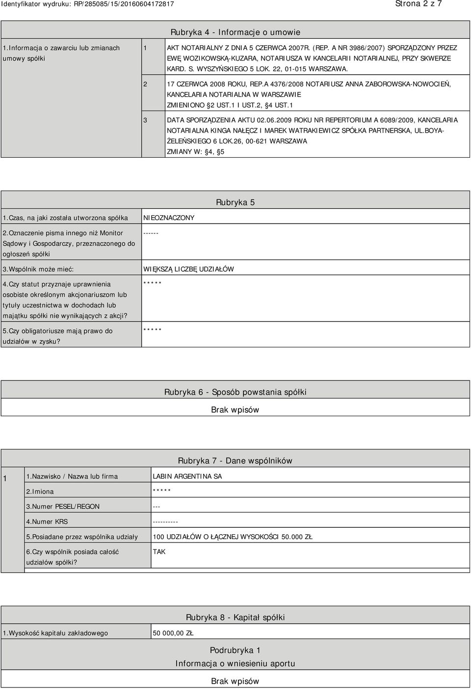 A 4376/2008 NOTARIUSZ ANNA ZABOROWSKA-NOWOCIEŃ, KANCELARIA NOTARIALNA W WARSZAWIE ZMIENIONO 2 UST.1 I UST.2, 4 UST.1 3 DATA SPORZĄDZENIA AKTU 02.06.