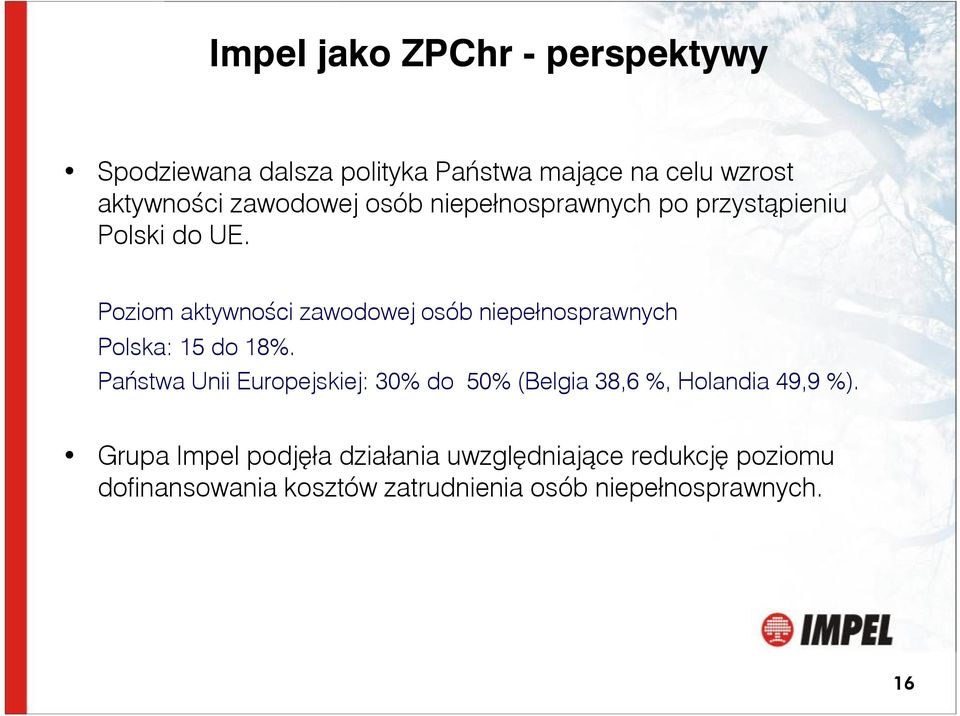 Poziom aktywności zawodowej osób niepełnosprawnych Polska: 15 do 18%.