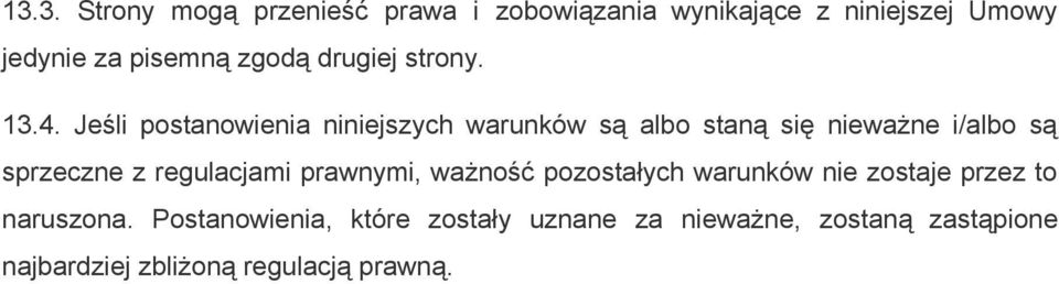 Jeśli postanowienia niniejszych warunków są albo staną się nieważne i/albo są sprzeczne z regulacjami