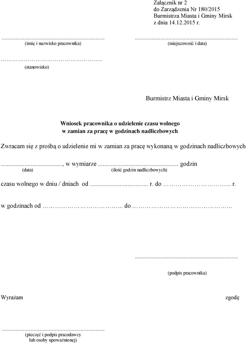 Zwracam się z prośbą o udzielenie mi w zamian za pracę wykonaną w godzinach nadliczbowych..., w wymiarze.