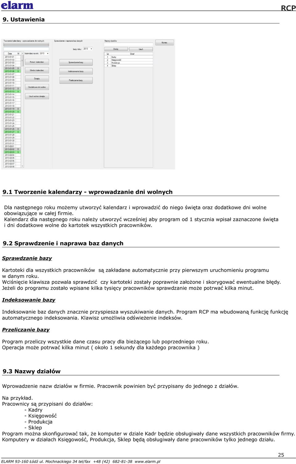 2 Sprawdzenie i naprawa baz danych Sprawdzanie bazy Kartoteki dla wszystkich pracowników są zakładane automatycznie przy pierwszym uruchomieniu programu w danym roku.