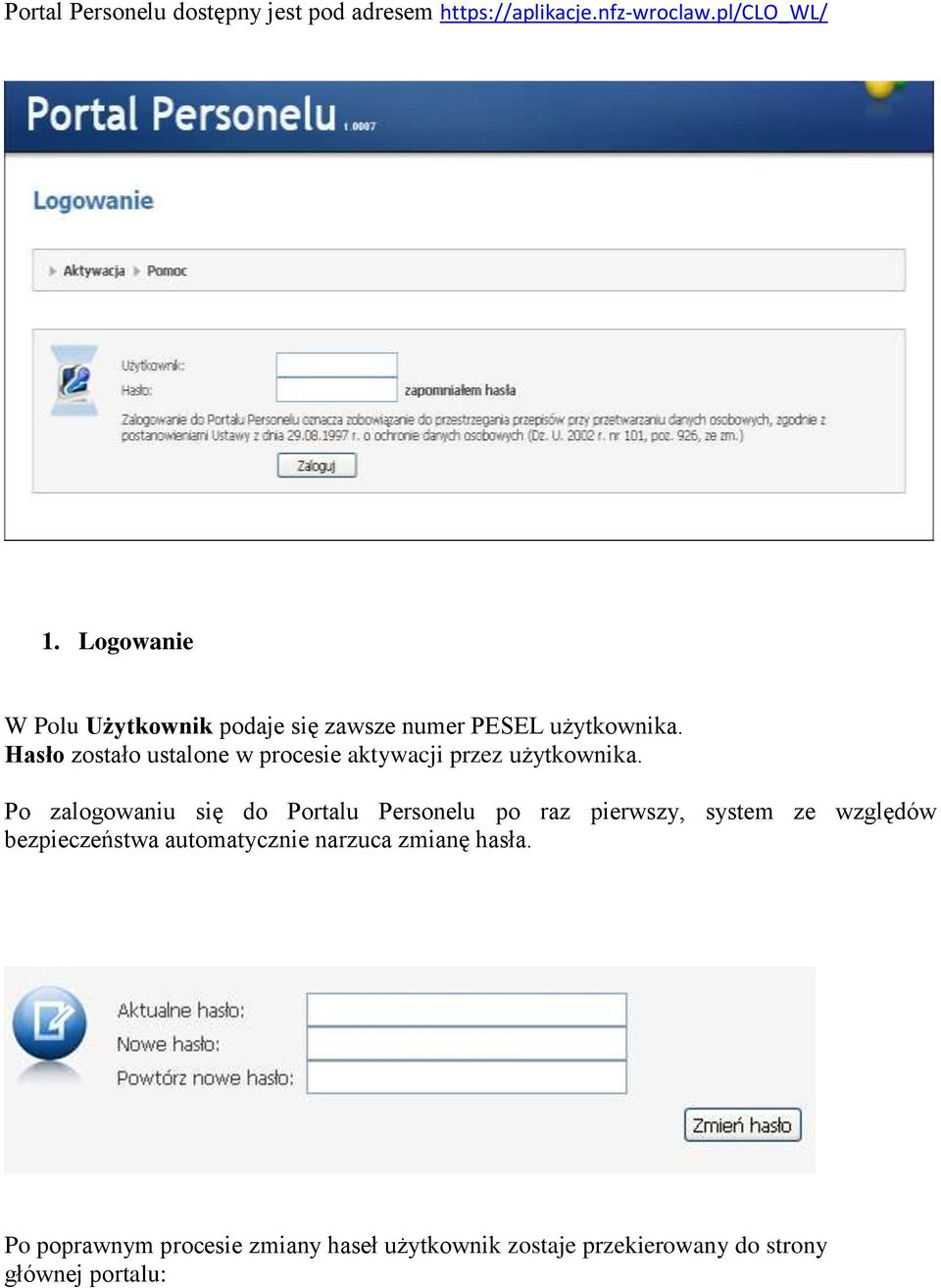 Hasło zostało ustalone w procesie aktywacji przez użytkownika.