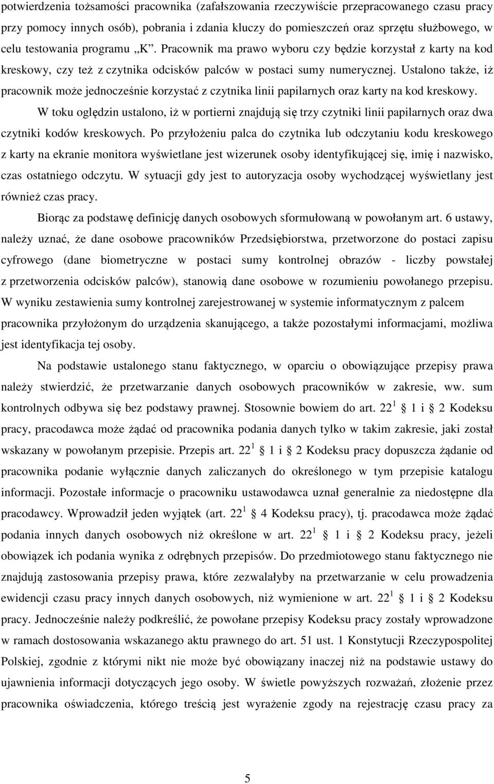 Ustalono także, iż pracownik może jednocześnie korzystać z czytnika linii papilarnych oraz karty na kod kreskowy.