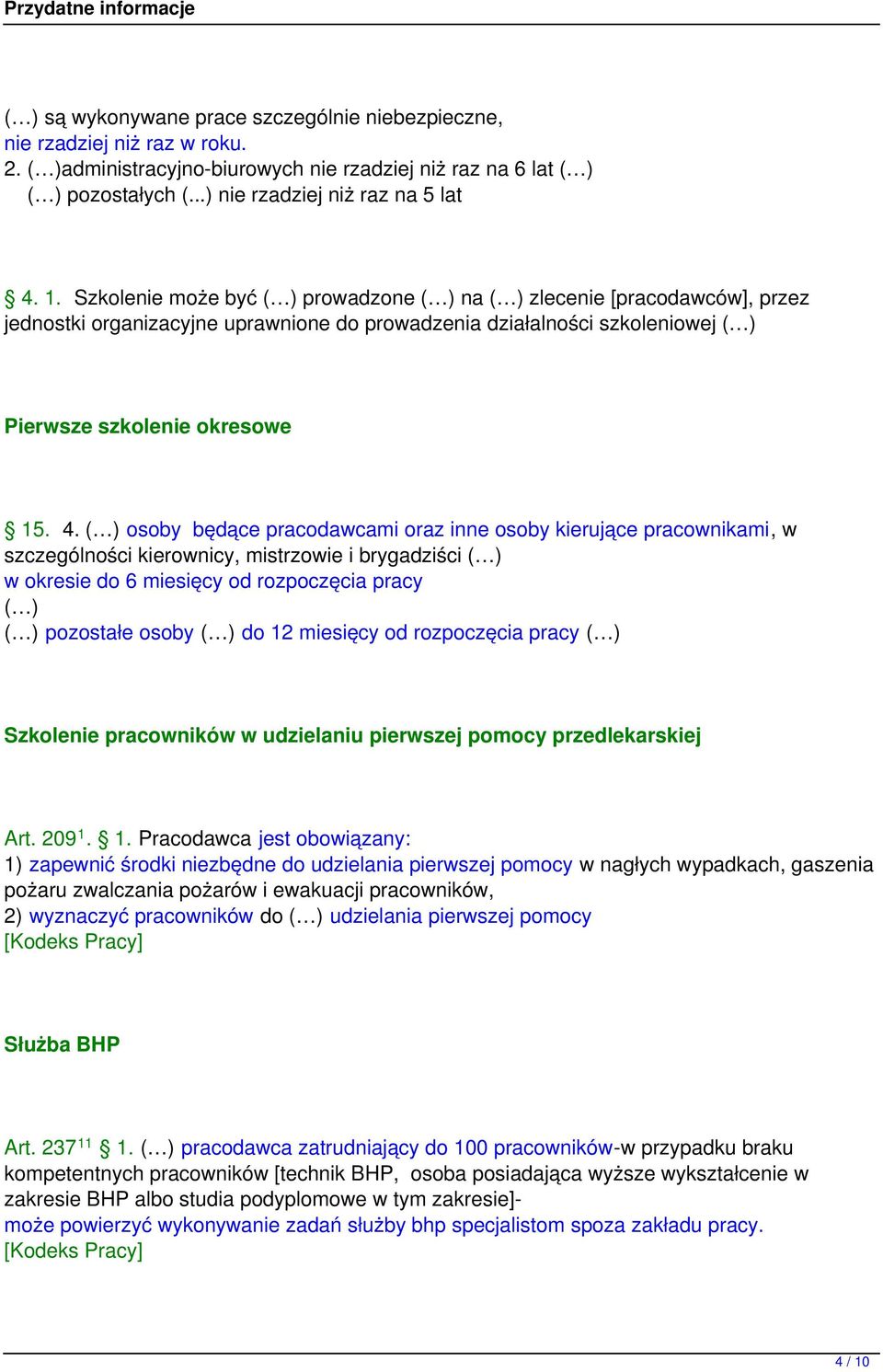 ( ) osoby będące pracodawcami oraz inne osoby kierujące pracownikami, w szczególności kierownicy, mistrzowie i brygadziści ( ) w okresie do 6 miesięcy od rozpoczęcia pracy ( ) ( ) pozostałe osoby ( )