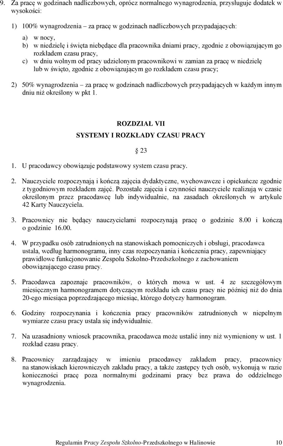 święto, zgodnie z obowiązującym go rozkładem czasu pracy; 2) 50% wynagrodzenia za pracę w godzinach nadliczbowych przypadających w każdym innym dniu niż określony w pkt 1.