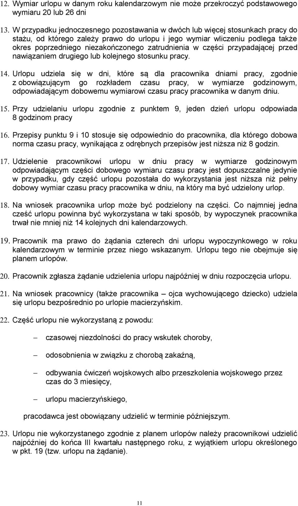 zatrudnienia w części przypadającej przed nawiązaniem drugiego lub kolejnego stosunku pracy. 14.