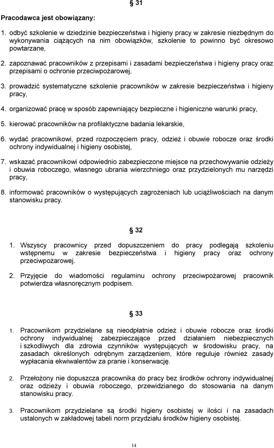zapoznawać pracowników z przepisami i zasadami bezpieczeństwa i higieny pracy oraz przepisami o ochronie przeciwpożarowej, 3.