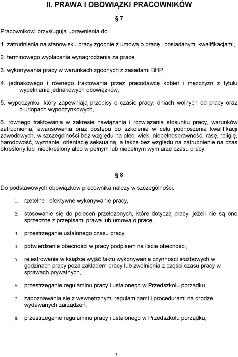 jednakowego i równego traktowania przez pracodawcę kobiet i mężczyzn z tytułu wypełniania jednakowych obowiązków, 5.