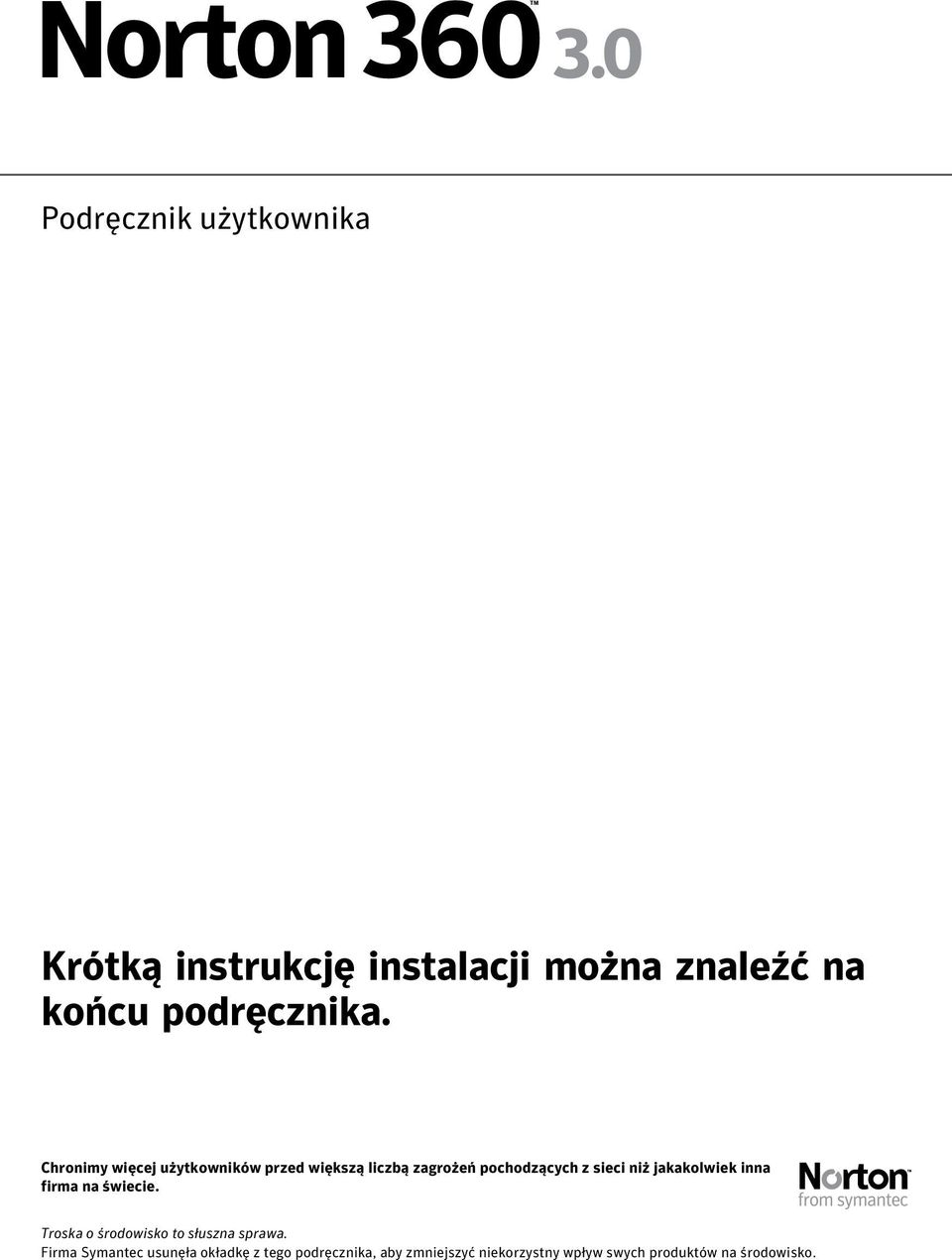 jakakolwiek inna firma na świecie. Troska o środowisko to słuszna sprawa.