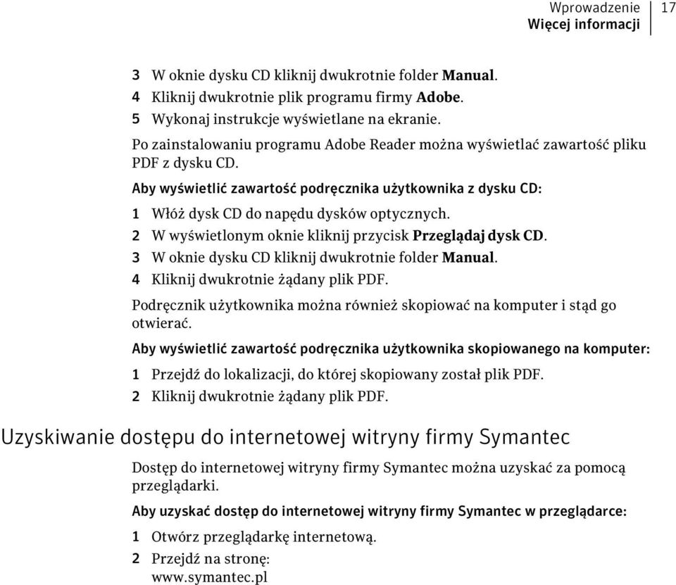 2 W wyświetlonym oknie kliknij przycisk Przeglądaj dysk CD. 3 W oknie dysku CD kliknij dwukrotnie folder Manual. 4 Kliknij dwukrotnie żądany plik PDF.