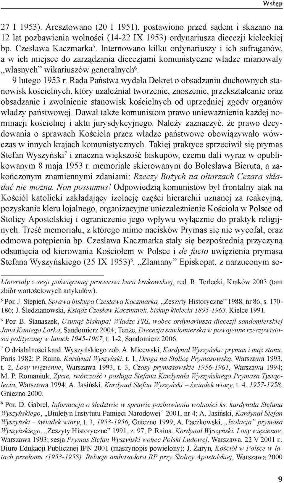 Rada Państwa wydała Dekret o obsadzaniu duchownych stanowisk kościelnych, który uzależniał tworzenie, znoszenie, przekształcanie oraz obsadzanie i zwolnienie stanowisk kościelnych od uprzedniej zgody