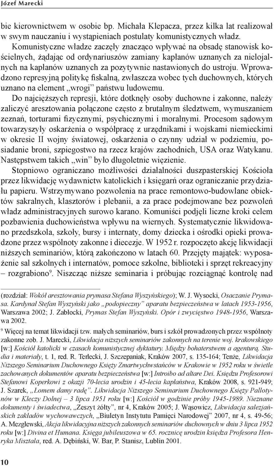 ustroju. Wprowadzono represyjną politykę fiskalną, zwłaszcza wobec tych duchownych, których uznano na element wrogi państwu ludowemu.