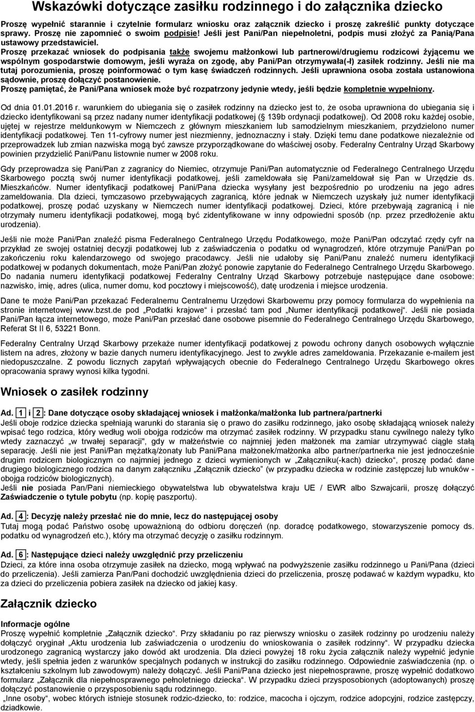 Proszę przekazać wniosek do podpisania także swojemu małżonkowi lub partnerowi/drugiemu rodzicowi żyjącemu we wspólnym gospodarstwie domowym, jeśli wyraża on zgodę, aby Pani/Pan otrzymywała(-ł)