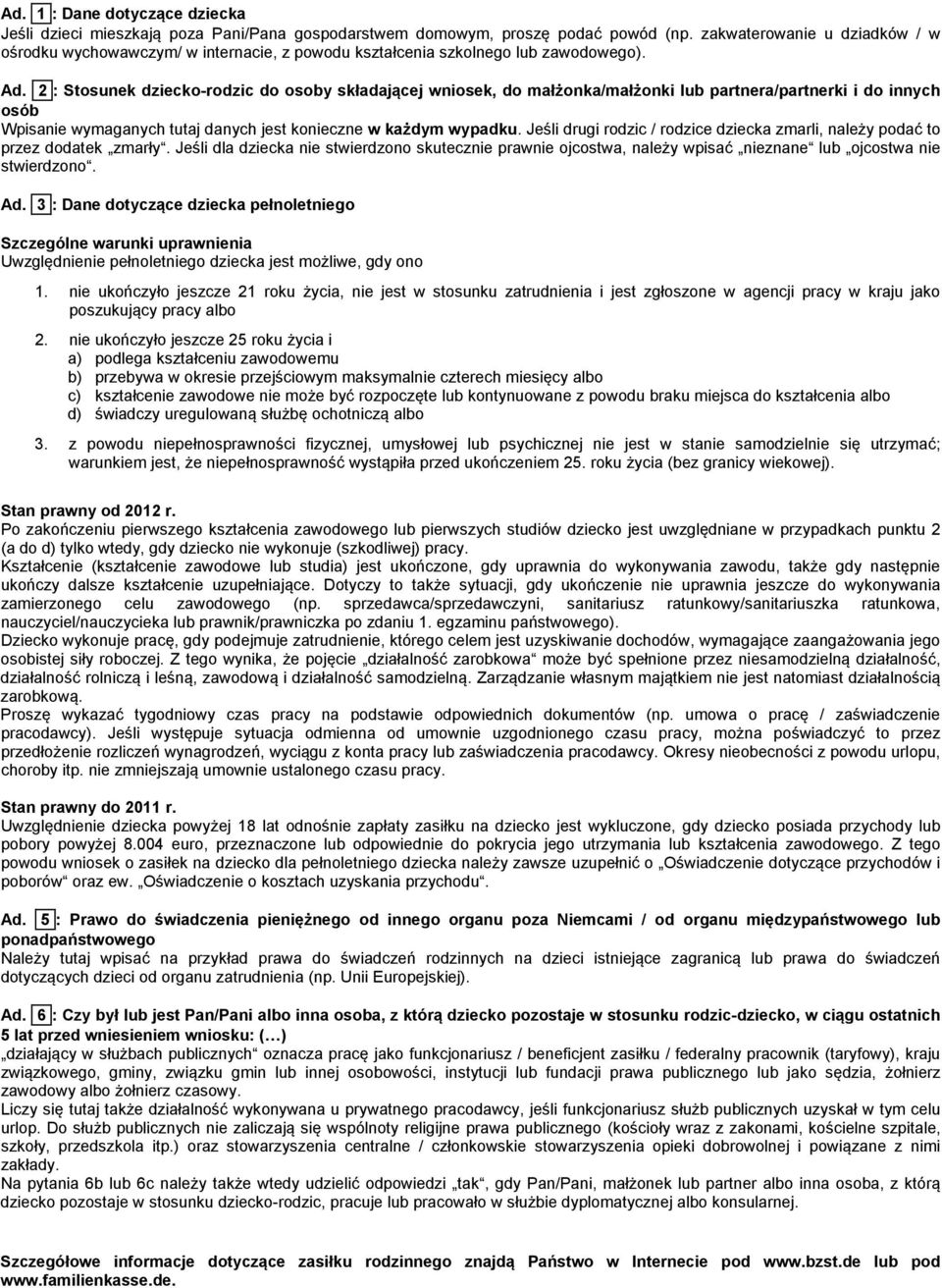 2 : Stosunek dziecko-rodzic do osoby składającej wniosek, do małżonka/małżonki lub partnera/partnerki i do innych osób Wpisanie wymaganych tutaj danych jest konieczne w każdym wypadku.