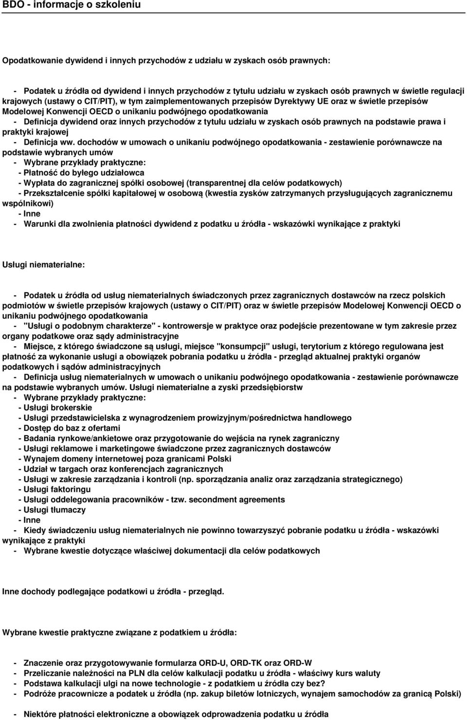 tytułu udziału w zyskach osób prawnych na podstawie prawa i praktyki krajowej - Płatność do byłego udziałowca - Wypłata do zagranicznej spółki osobowej (transparentnej dla celów podatkowych) -