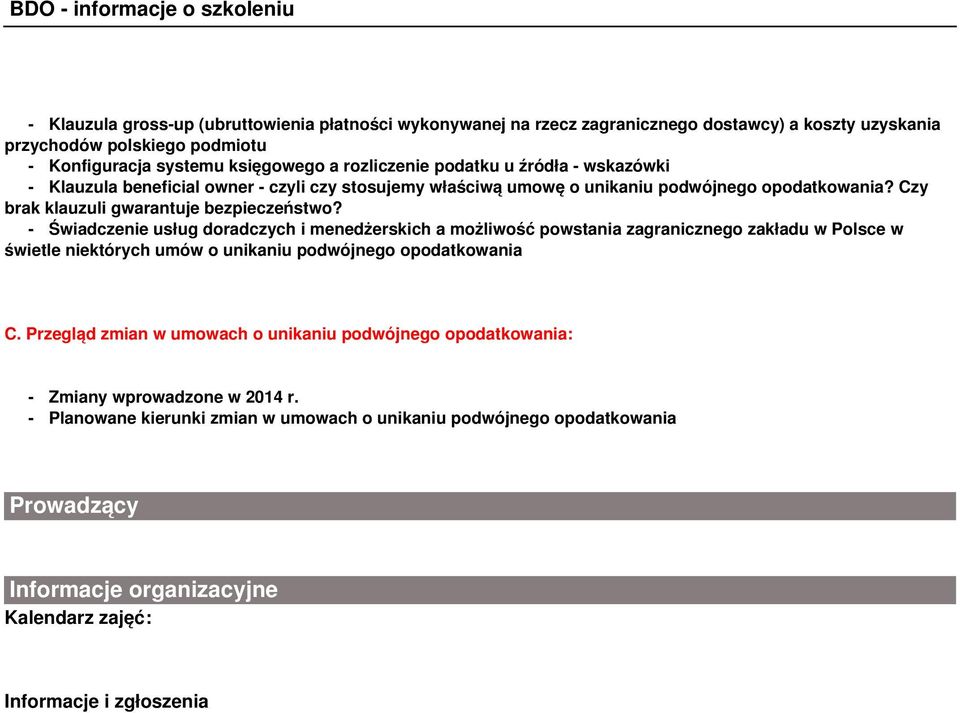 - Świadczenie usług doradczych i menedżerskich a możliwość powstania zagranicznego zakładu w Polsce w świetle niektórych umów o unikaniu podwójnego opodatkowania C.