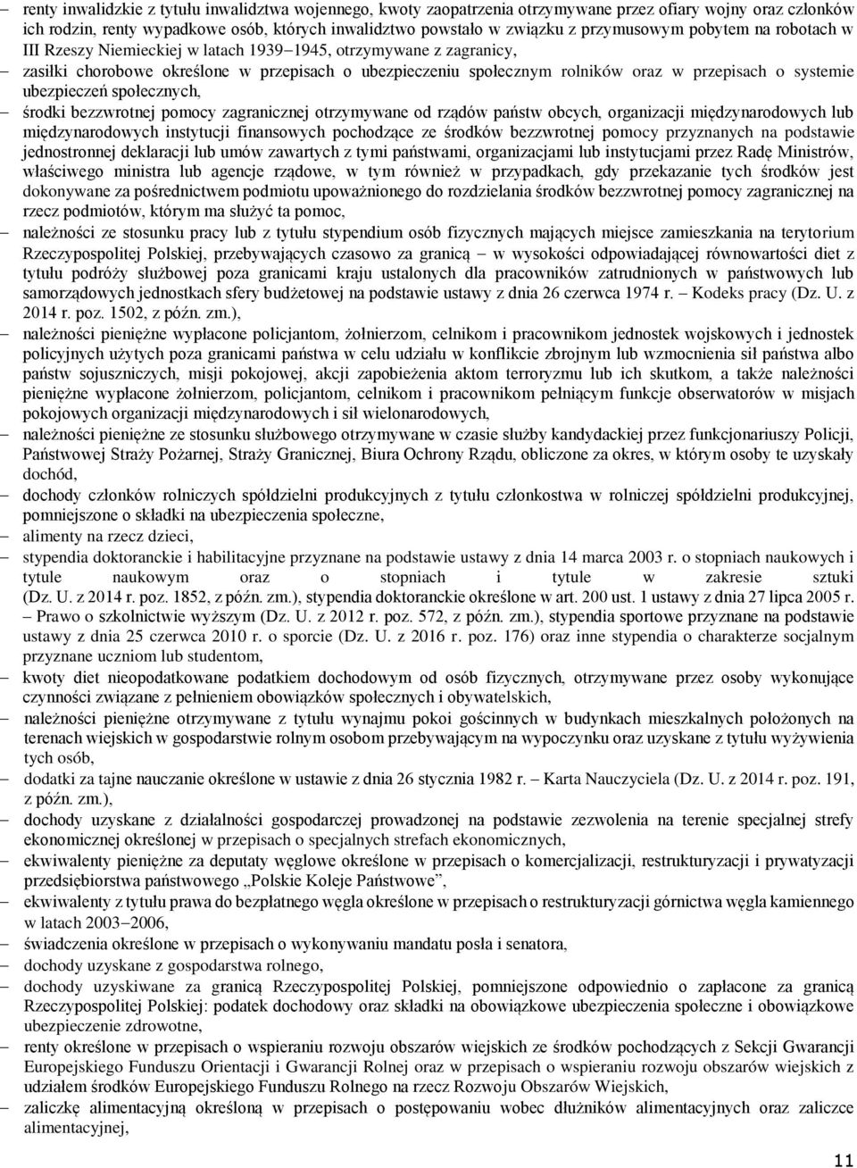 systemie ubezpieczeń społecznych, środki bezzwrotnej pomocy zagranicznej otrzymywane od rządów państw obcych, organizacji międzynarodowych lub międzynarodowych instytucji finansowych pochodzące ze