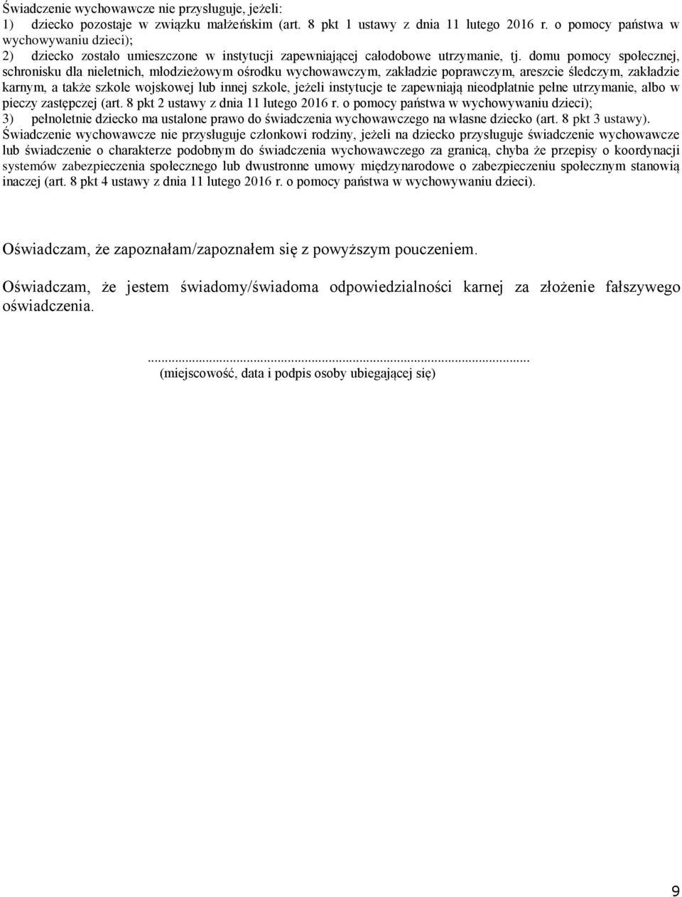 domu pomocy społecznej, schronisku dla nieletnich, młodzieżowym ośrodku wychowawczym, zakładzie poprawczym, areszcie śledczym, zakładzie karnym, a także szkole wojskowej lub innej szkole, jeżeli