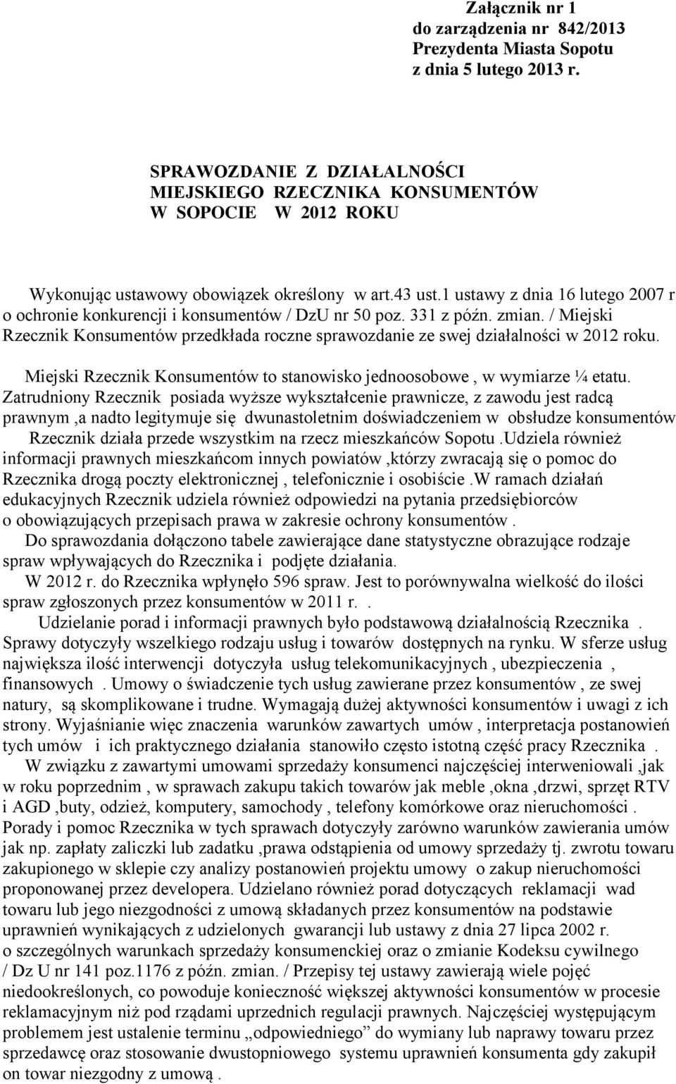 1 ustawy z dnia 16 lutego 2007 r o ochronie konkurencji i konsumentów / DzU nr 50 poz. 331 z późn. zmian.