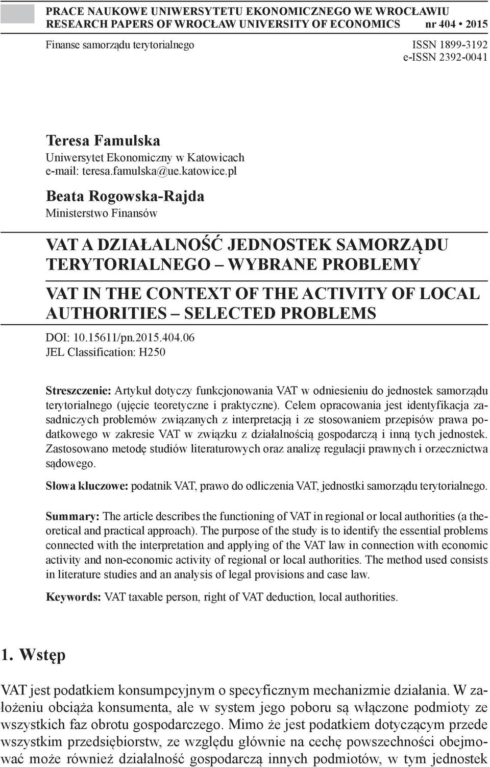 pl Beata Rogowska-Rajda Ministerstwo Finansów VAT A DZIAŁALNOŚĆ JEDNOSTEK SAMORZĄDU TERYTORIALNEGO WYBRANE PROBLEMY VAT IN THE CONTEXT OF THE ACTIVITY OF LOCAL AUTHORITIES SELECTED PROBLEMS DOI: 10.