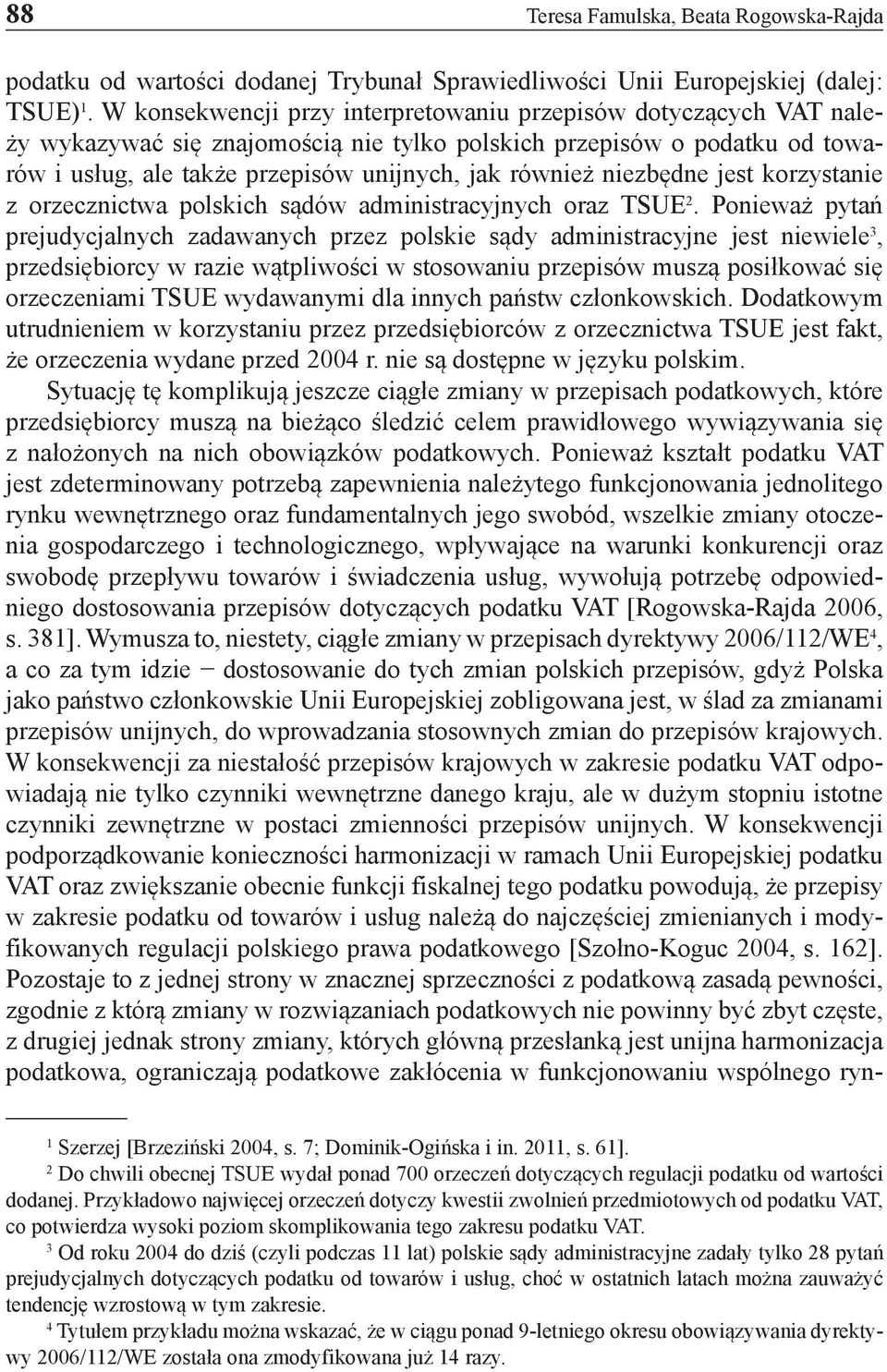 niezbędne jest korzystanie z orzecznictwa polskich sądów administracyjnych oraz TSUE 2.