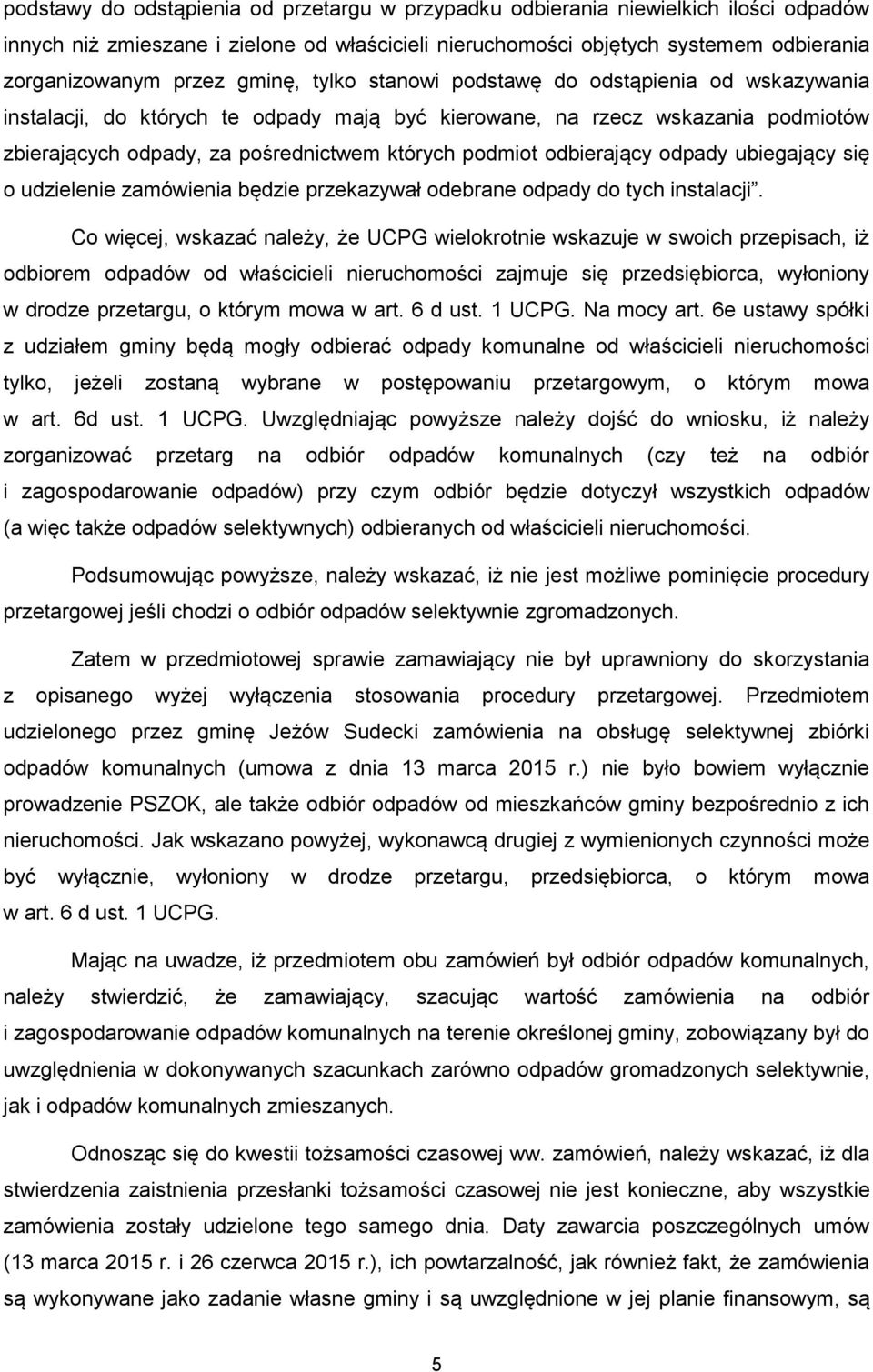 odbierający odpady ubiegający się o udzielenie zamówienia będzie przekazywał odebrane odpady do tych instalacji.