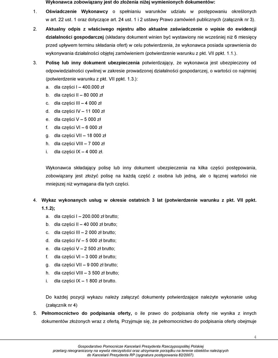 ustawy Prawo zamówień publicznych (załącznik nr 3). 2.
