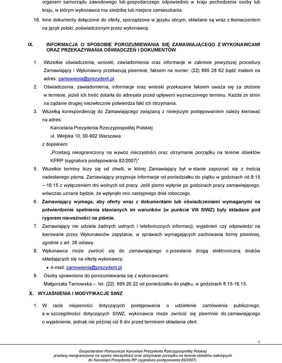 INFORMACJA O SPOSOBIE POROZUMIEWANIA SIĘ ZAMAWIAJĄCEGO Z WYKONAWCAMI ORAZ PRZEKAZYWANIA OŚWIADCZEŃ I DOKUMENTÓW 1.