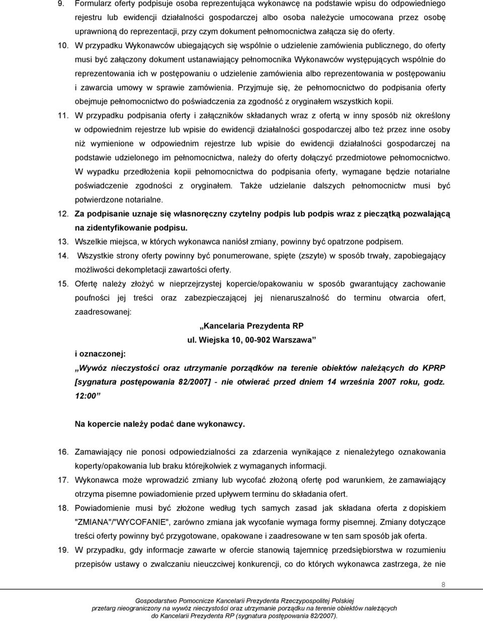 W przypadku Wykonawców ubiegających się wspólnie o udzielenie zamówienia publicznego, do oferty musi być załączony dokument ustanawiający pełnomocnika Wykonawców występujących wspólnie do